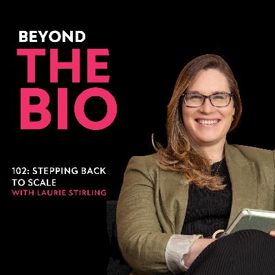 102: Stepping Back to Scale with Laurie Stirling