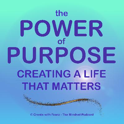 The Power of Purpose: Creating a Life That Matters