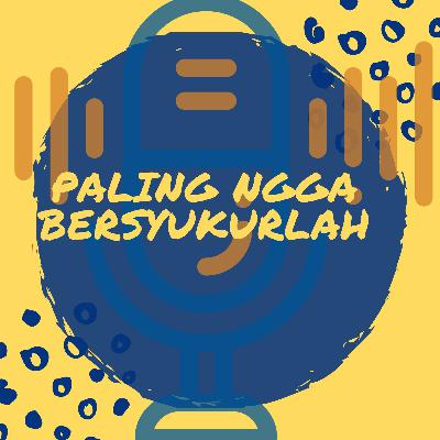 Paling Ngga Bersyukurlah