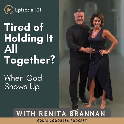101: Tired of Holding It All Together? Renita Brannan Gets It—and God Showed Up