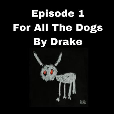 Alright Episode 1 - For All The Dogs By Drake