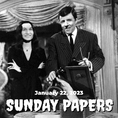 Sunday Papers w/Greg and Mike Ep 148 1/22/23