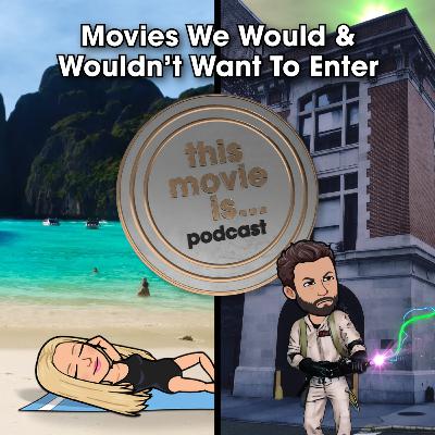 Movie Worlds We Would & Wouldn’t Want To Enter