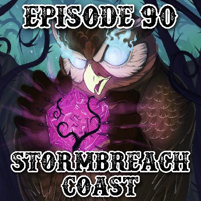 Episode 90: Stormbreach Coast