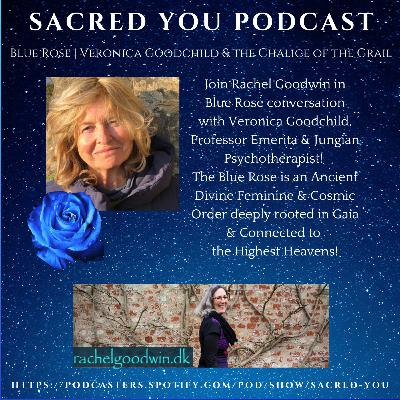 E45 - Blue Rose | Veronica Goodchild & the Chalice of the Grail