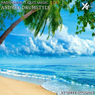XY-unity Andrey DrumStyle - Radioshow Liquid Magic #26