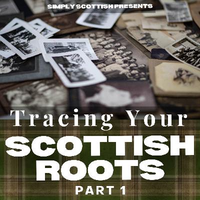 Episode 83: Tracing Your Scottish Roots, pt. 1 (Wee Yin #9)