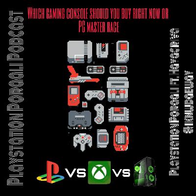 What gaming console should you buy right now or PC master race Ft. Hayagriva & iknwdaeway