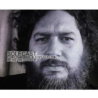 Civilization & the Coronavirus w/ Kevin Tucker