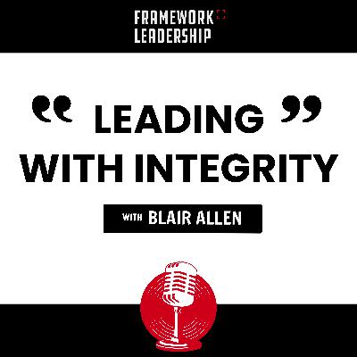 Leading With Integrity- Blair Allen Leading With Integrity- Blair Allen