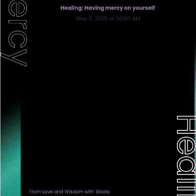 HEALING: Having Mercy on Yourself HEALING: Having Mercy on Yourself