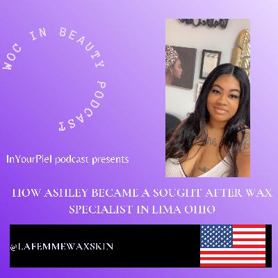 How Ashley Became A Sought After Wax Specialist In Lima Ohio How Ashley Became A Sought After Wax Specialist In Lima Ohio