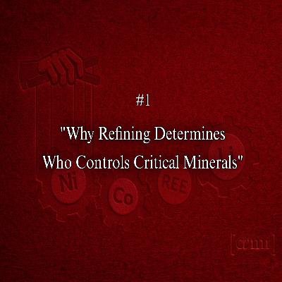 Observation One — Why Refining Determines Who Controls Critical Minerals.