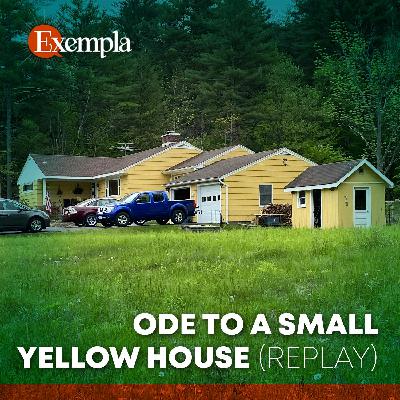 Ode to a Small Yellow House (replay) Ode to a Small Yellow House (replay)