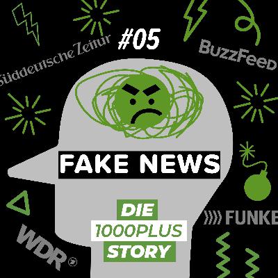 #05 Fake News über 1000plus | Die Story 02