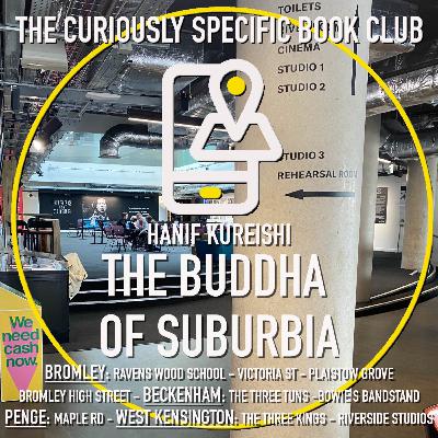 Hanif Kureishi’s THE BUDDHA OF SUBURBIA Part One: From Bromley to Penge