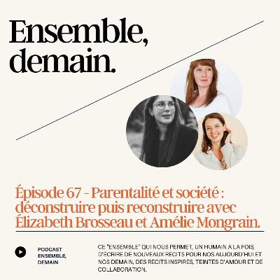 67 - Parentalité et société : déconstruire puis reconstruire avec Élizabeth Brosseau et Amélie Mongrain