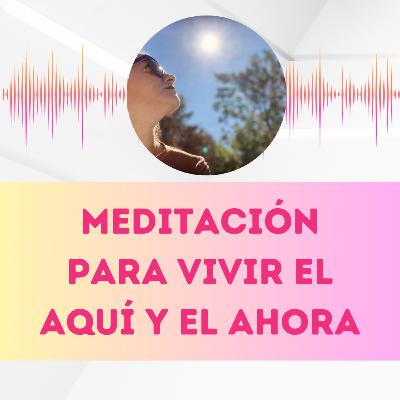 Meditación para vivir el aquí y el ahora
