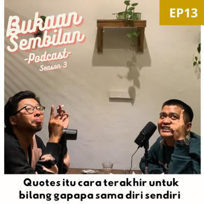S3 EP13 QUOTES APA SIH YANG KITA PEGANG SAMPE SEKARANG?!