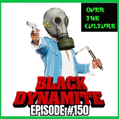 Over The Culture: October 16th, 2022 (Black Dynamite)
