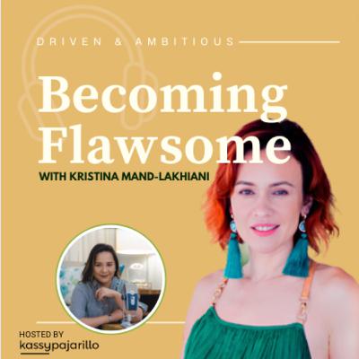 #071 Becoming Flawsome with Kristina Mand-Lakhiani