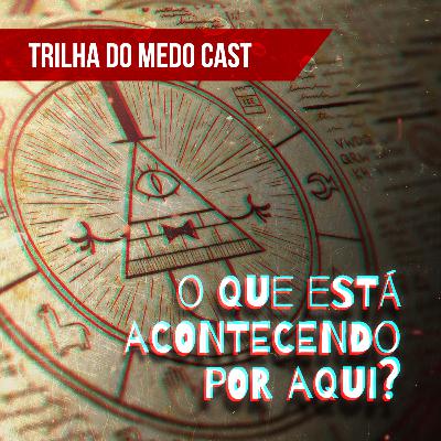 [TrilhadoMedo Cast] O que está acontecendo por aqui?