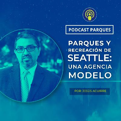 Parques y Recreación de Seattle: Una Agencia Modelo
