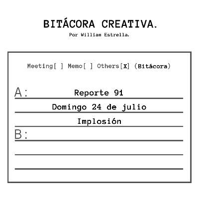 Reporte 91: "Implosión" Reporte 91: "Implosión"
