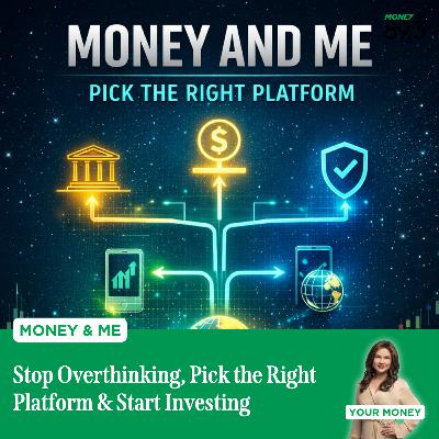 Money and Me: Stop Overthinking, Pick the Right Platform & Start Investing