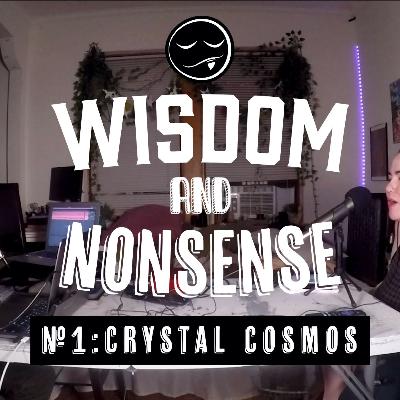 Crystal Cosmos / Wisdom & Nonsense w/ IIIMPULSIVEEE #1