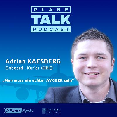 "Man muss ein echter Avgeek sein" Adrian KAESBERG - On Board Kurier @planeTALK