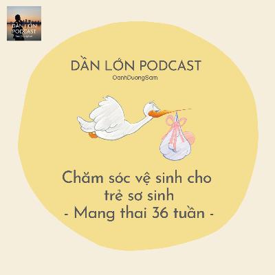 Mấy thứ chăm sóc vệ sinh cho trẻ sơ sinh cần dần biết - Mang thai 36w Mấy thứ chăm sóc vệ sinh cho trẻ sơ sinh cần dần biết - Mang thai 36w