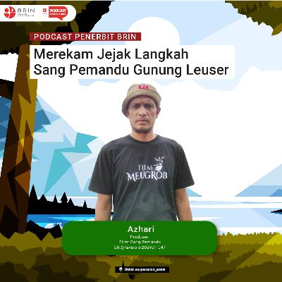 Podcast Penerbit BRIN #54 - Merekam Jejak Langkah Sang Pemandu Gunung Leuser