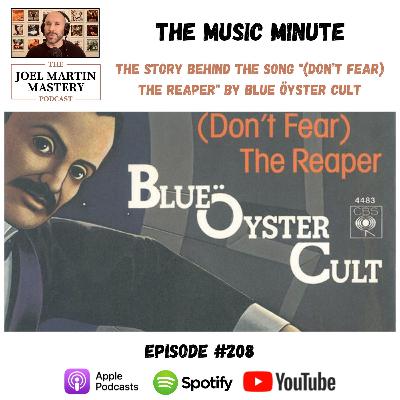#208 - The Story Behind The Song "(Don’t Fear) The Reaper" By Blue Öyster Cult