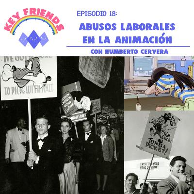 EP18: Abusos Laborales en la Animación (con Humberto Cervera)