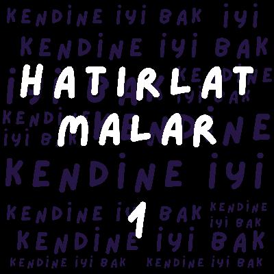 #Hatırlatmalar 1 - Zihin Bilgeliği, Temas, Sahiplenmek ve Belki bir nedeni vardır..