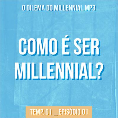 Como é ser millennial?