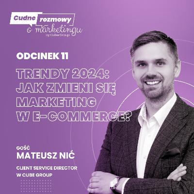 #11 Trendy 2024 – jak zmieni się marketing w e-commerce?