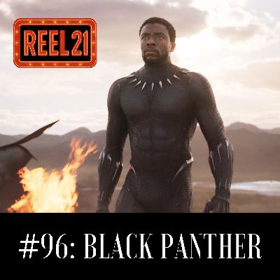 Reel 21 – #96: Black Panther (2018)
