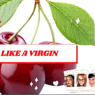 Ep 12: Like A Virgin