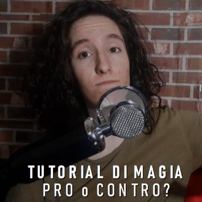 TUTORIAL DI MAGIA PRO O CONTRO?