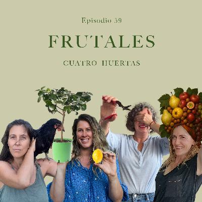 Ep 59 Frutales