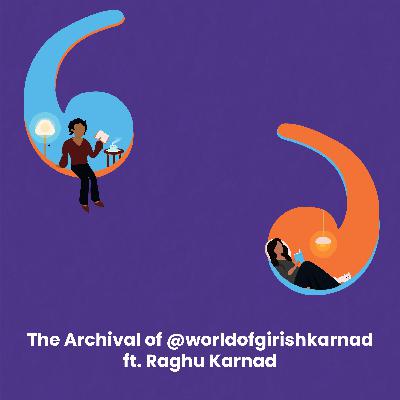 The Archival of @worldofgirishkarnad ft. Raghu Karnad