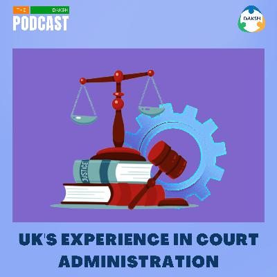 UK's Experience In Court Administration with Nick Goodwin