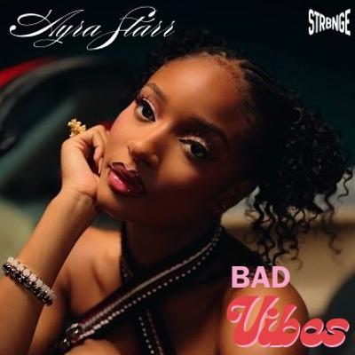 BAD VIBES - AYRA STARR (STR8NGEREMIX) BAD VIBES - AYRA STARR (STR8NGEREMIX)