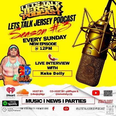 Lets Talk Jersey Podcast Episode #310 | Fuckry Gwaan W/Keke Dolly