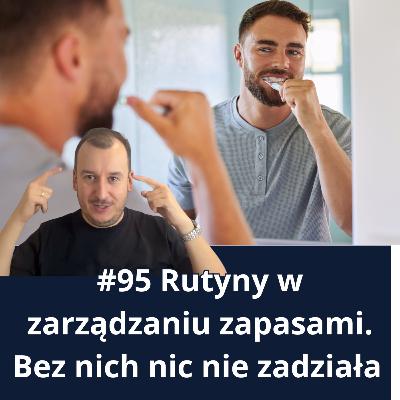 #95 Rutyny w zarządzaniu zapasami. Bez nich nic nie zadziała | Książka podcastem pisana #95 Rutyny w zarządzaniu zapasami. Bez nich nic nie zadziała | Książka podcastem pisana