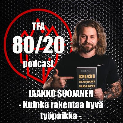130. Jaakko Suojanen, kuinka rakennetaan hyvä työpaikka? 130. Jaakko Suojanen, kuinka rakennetaan hyvä työpaikka?