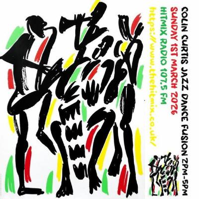 Episode 1257: COLIN CURTIS JAZZ DANCE FUSION SUNDAY 1ST MARCH 2026 HITMIX RADIO 107.5 FM