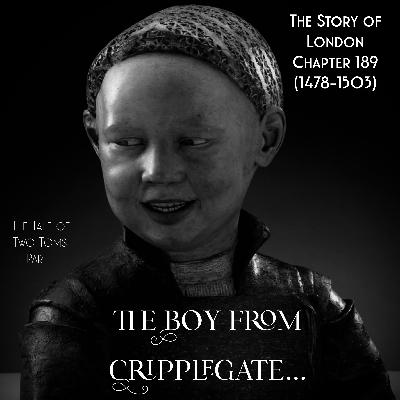Chapter 189- The Boy from Cripplegate… (A tale of two Toms 1) (1478-1503)